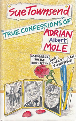 Book Cover The True Confessions of Adrian Albert Mole, Margaret Hilda Roberts and Susan Lilian Townsend
