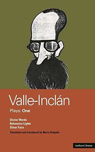 Valle-Inclan Plays: 1: Divine Words; Bohemian Lights; Silver Face (World Classics)