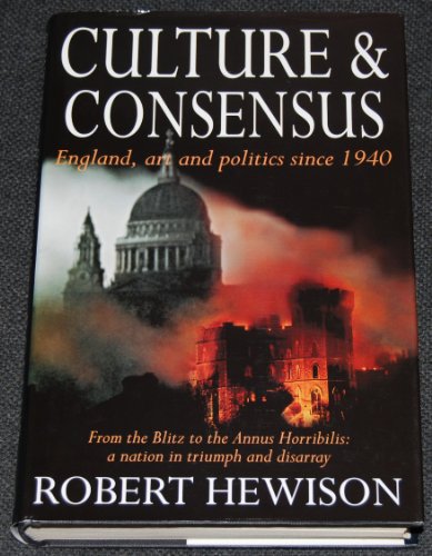 Culture and Consensus: England, Art and Politics Since 1940