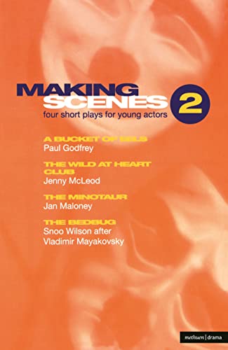 Making Scenes: A Bucket of Eels; The Wild At Heart Club; The Minotaur; The Bedbug (Play Anthologies)
