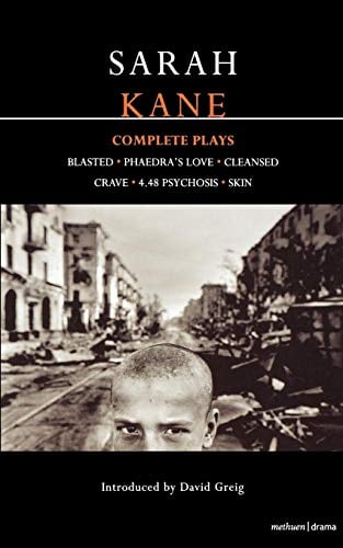 Book Cover Sarah Kane: Complete Plays: Blasted; Phaedra's Love; Cleansed; Crave; 4.48 Psychosis; Skin (Contemporary Dramatists)