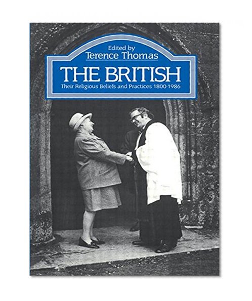 The British: Their Religious Beliefs and Practices 1800-1986 (The Library of Religious Beliefs and Practices)