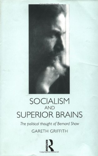 Socialism and Superior Brains: The Political Thought of George Bernard Shaw