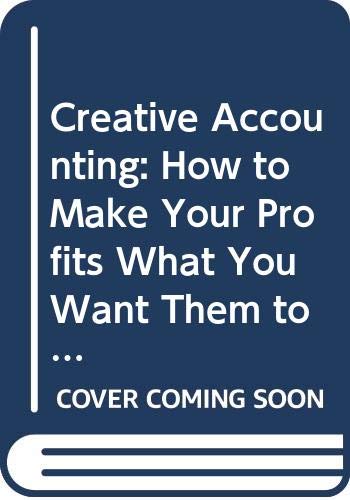 Creative Accounting: How to Make Your Profits What You Want Them to be