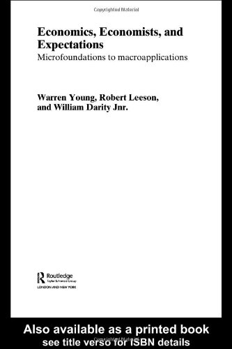 Economics, Economists and Expectations: From Microfoundations to Macroapplications (Routledge Studies in the History of Economics)
