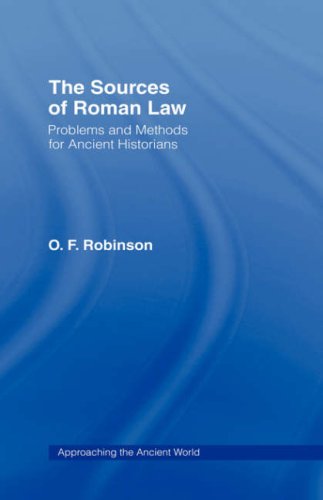 The Sources of Roman Law: Problems and Methods for Ancient Historians (Approaching the Ancient World)