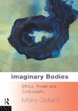 Imaginary Bodies: Ethics, Power and Corporeality