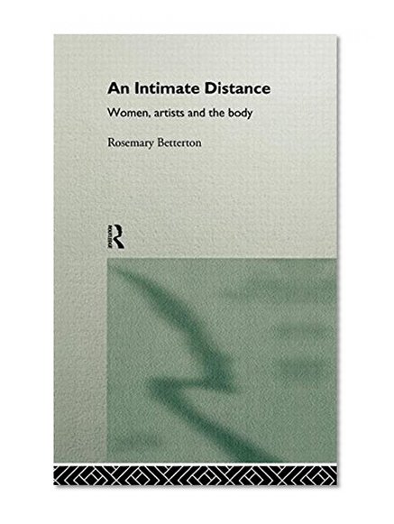 An Intimate Distance: Women, Artists and the Body