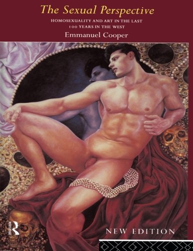 The Sexual Perspective: Homosexuality and Art in the Last 100 Years in the West