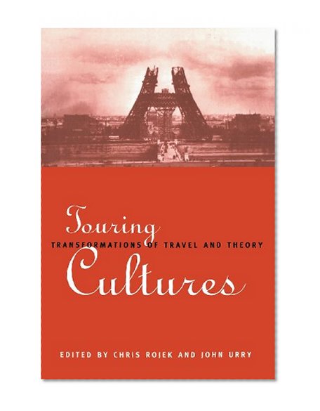 Touring Cultures: Transformations of Travel and Theory