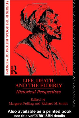 Life, Death and the Elderly: Historical Perspectives (New International Relations)