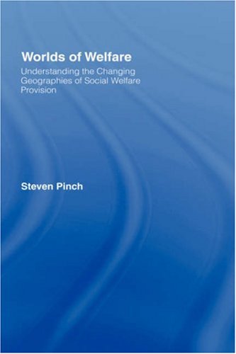 Worlds of Welfare: Understanding the Changing Geographies for Social Welfare Provision