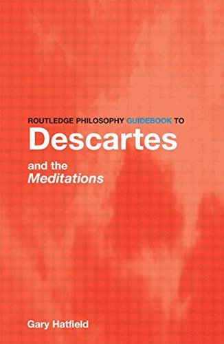 Routledge Philosophy GuideBook to Descartes and the Meditations (Routledge Philosophy GuideBooks)