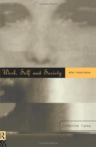 Work, Self and Society: After Industrialism