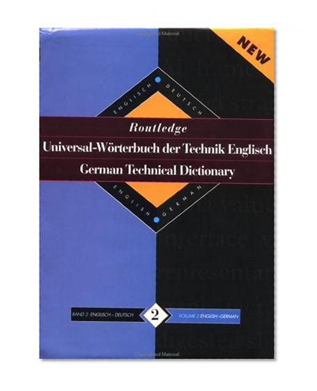 Routledge German Technical Dictionary Universal-Worterbuch der Technik Englisch: Volume 2: English-German/English-Deutsch (Routledge Bilingual Specialist Dictionaries) (Volume 1)