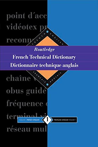 Routledge French Technical Dictionary Dictionnaire technique anglais: Volume 1 French-English/francais-anglais (Routledge Reference)