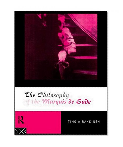 The Philosophy of the Marquis de Sade