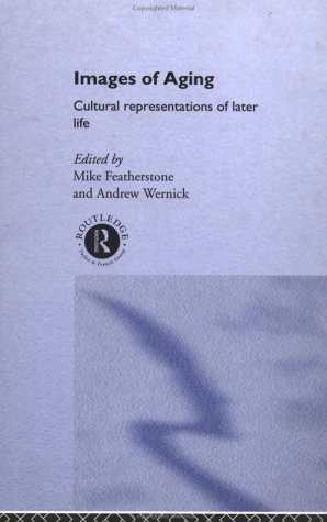 Images of Aging: Cultural Representations of Later Life
