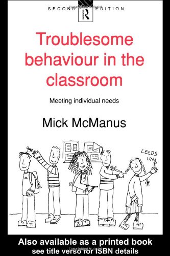 Troublesome Behaviour in the Classroom: Meeting Individual Needs