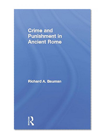 Crime and Punishment in Ancient Rome