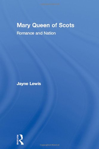 Mary Queen of Scots: Romance and Nation