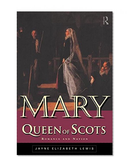 Mary Queen of Scots: Romance and Nation