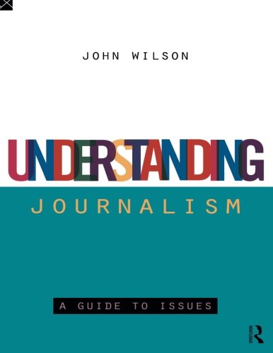 Understanding Journalism: A Guide to Issues