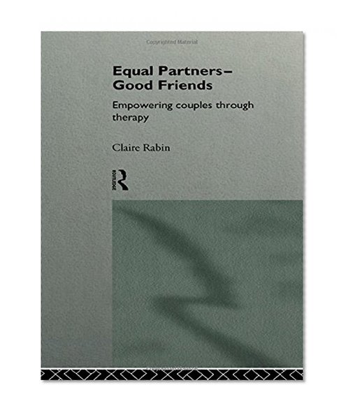 Equal Partners - Good Friends: Empowering Couples Through Therapy