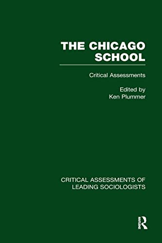 The Chicago School: Critical Assessments (Critical Assessments of Leading Sociologists)