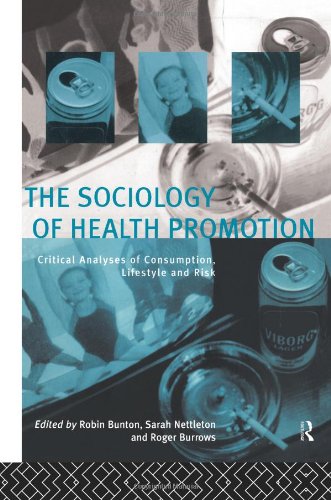 The Sociology of Health Promotion: Critical Analyses of Consumption, Lifestyle and Risk