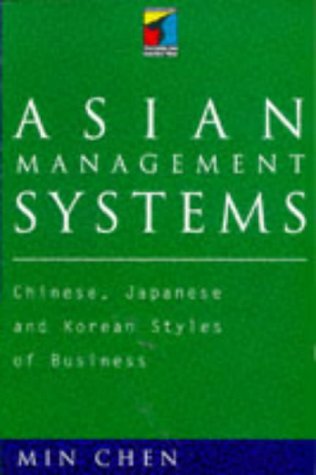 Asian Management Systems: Chinese, Japanese and Korean Styles of Business (Thunderbird/Routledge Series in International Management)