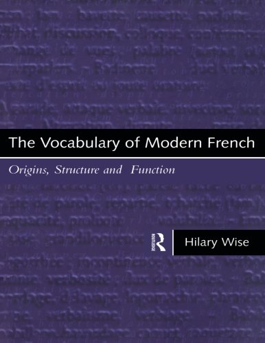 The Vocabulary of Modern French: Origins, Structure and Function