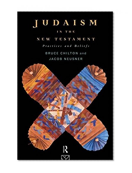 Book Cover Judaism in the New Testament: Practices and Beliefs