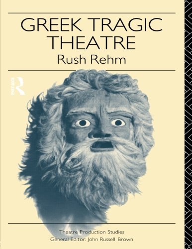 Greek Tragic Theatre (Theatre Production Studies)
