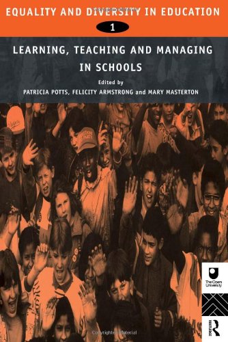 Equality and Diversity in Education 1: Experiences of Learning, Teaching and Managing Schools (Developing Inclusive Curricula: Equality and Diversity in Education) (Vol 1)