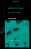 Nutrition in Britain: Science, Scientists and Politics in the Twentieth Century (Routledge Studies in the Social History of Medicine)