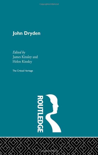 The Collected Critical Heritage I: John Dryden: The Critical Heritage (The Collected Critical Heritage : the Restoration and the Augustans)
