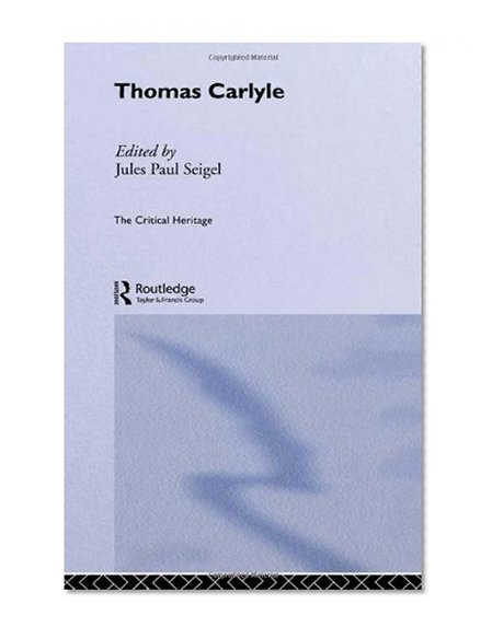 The Collected Critical Heritage I: Thomas Carlyle: The Critical Heritage