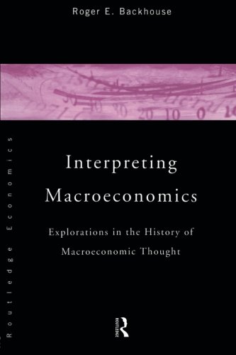 Interpreting Macroeconomics: Explorations in the History of Macroeconomic Thought