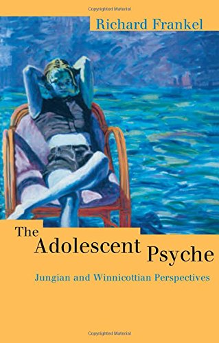 Book Cover The Adolescent Psyche: Jungian and Winnicottian Perspectives