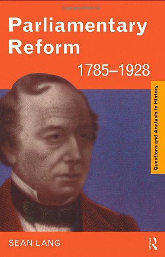 Book Cover Parliamentary Reform 1785-1928 (Questions and Analysis in History)