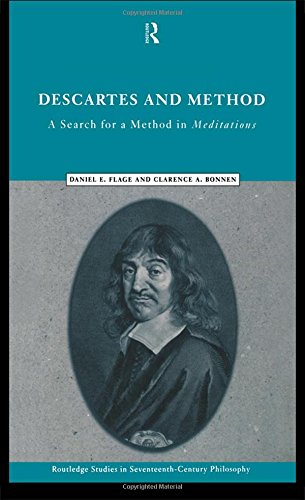 Descartes and Method: A Search for a Method in Meditations (Routledge Studies in Seventeenth Century Philosophy)