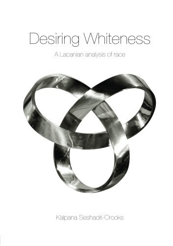 Desiring Whiteness: A Lacanian Analysis of Race (Opening Out: Feminism for Today)