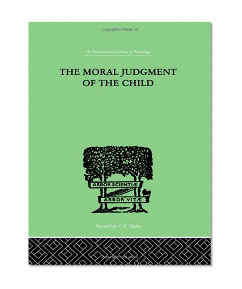 The Moral Judgment Of The Child (International Library of Psychology)