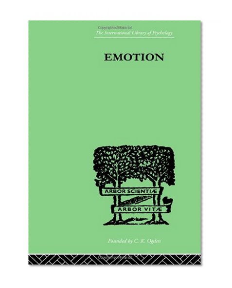 Emotion: A COMPREHENSIVE PHENOMENOLOGY OF THEORIES AND THEIR MEANINGS for (International Library of Psychology)