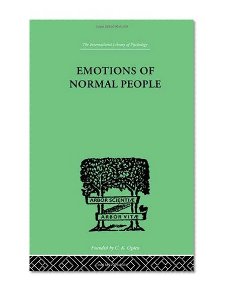 International Library of Psychology: Emotions Of Normal People