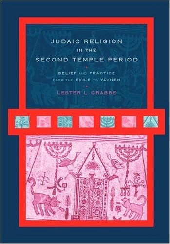 Judaic Religion in the Second Temple Period: Belief and Practice from the Exile to Yavneh