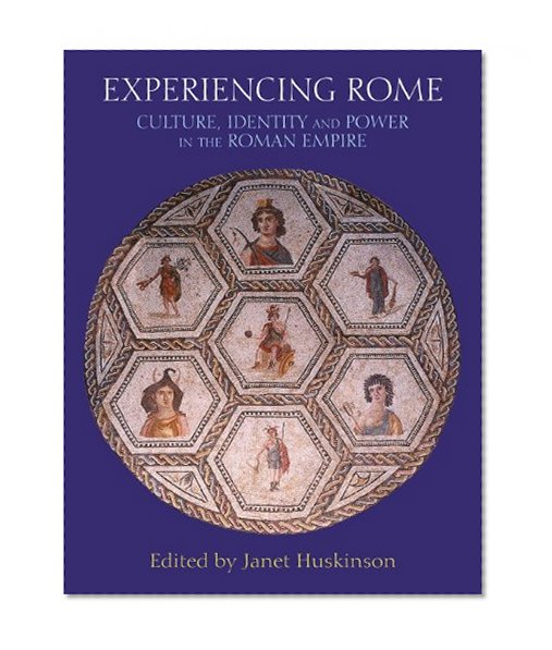 Book Cover Experiencing Rome: Culture, Identity and Power in the Roman Empire