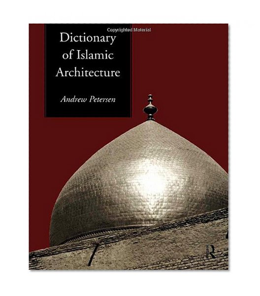 Dictionary of Islamic Architecture