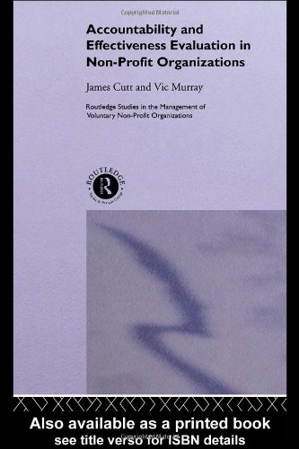 Accountability and Effectiveness Evaluation in Nonprofit Organizations (Routledge Studies in the Management of Voluntary and Non-Profit Organizations)